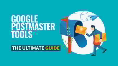 Google Postmaster Tools: The Ultimate Guide