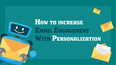 How to Increase Email Engagement With Personalization