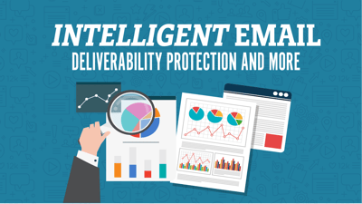 Intelligent Email, Deliverability Protection and More