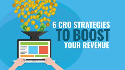 6 CRO Strategies to Boost Your Revenue