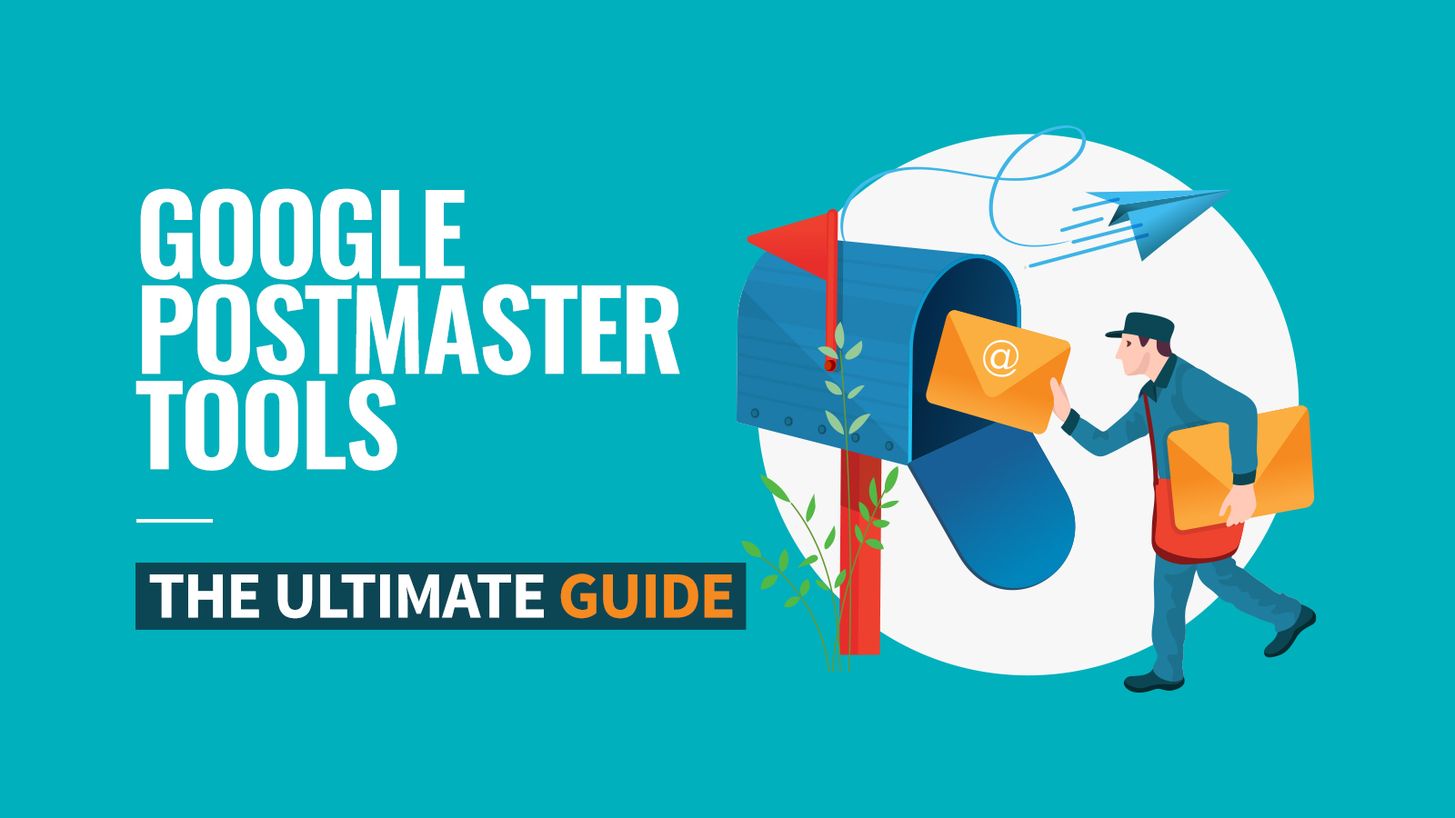 Google Postmaster Tools ultimate guide